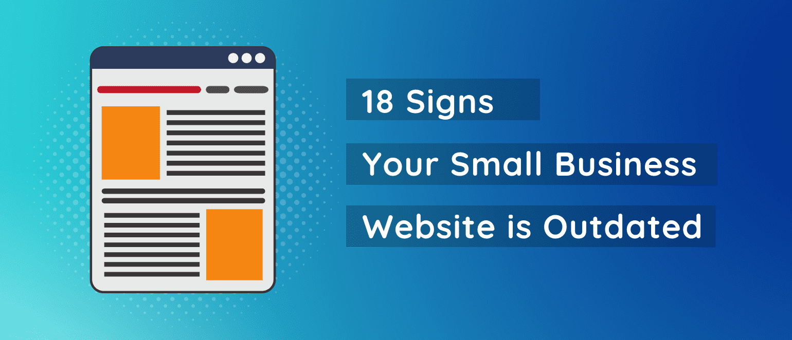 18 Signs Your Small Business Website is Outdated