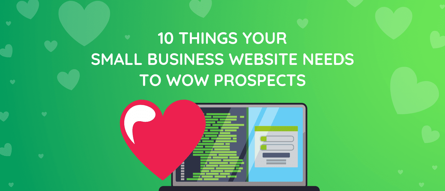10 Things Your Small Business Website Needs to Wow Prospects