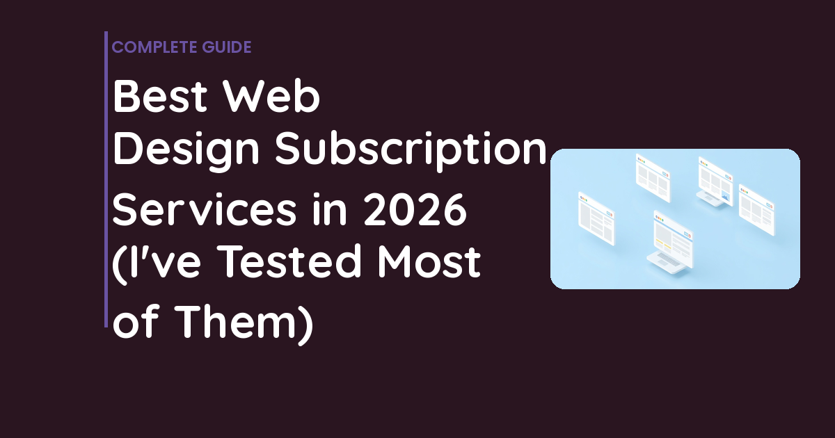Best Web Design Subscription Services in 2026 (I’ve Tested Most of Them)