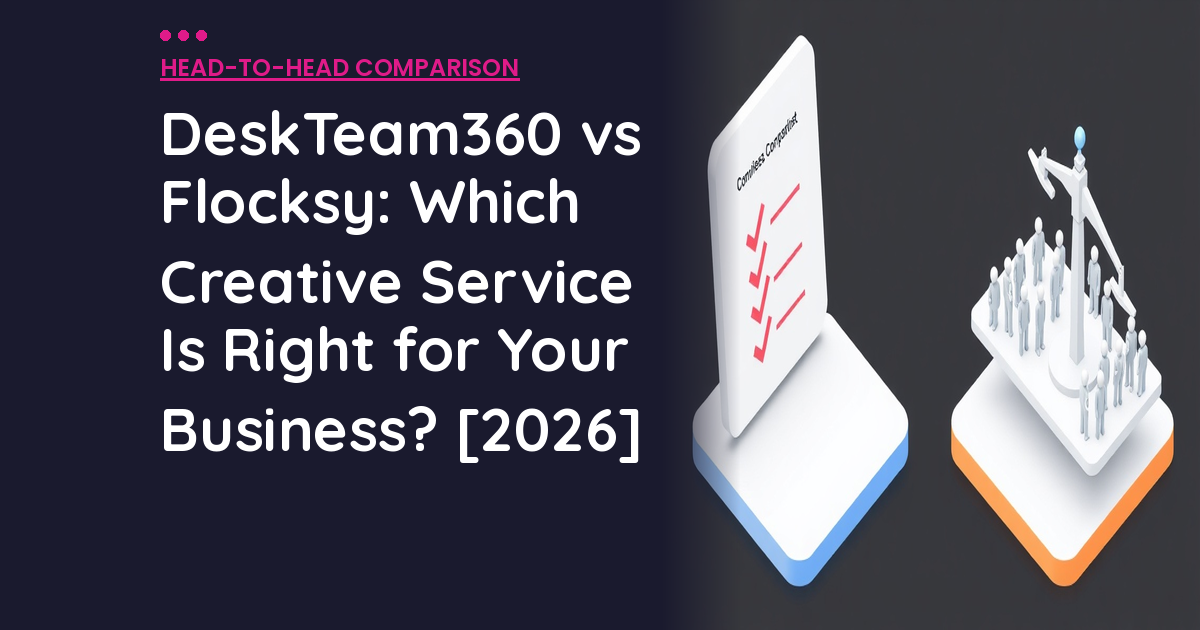 DeskTeam360 vs Flocksy: Which Creative Service Is Right for Your Business? [2026]