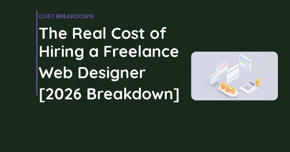 The Real Cost of Hiring a Freelance Web Designer [2026 Breakdown]