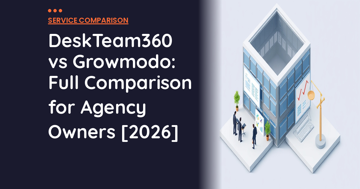 DeskTeam360 vs Growmodo: Full Comparison for Agency Owners [2026]