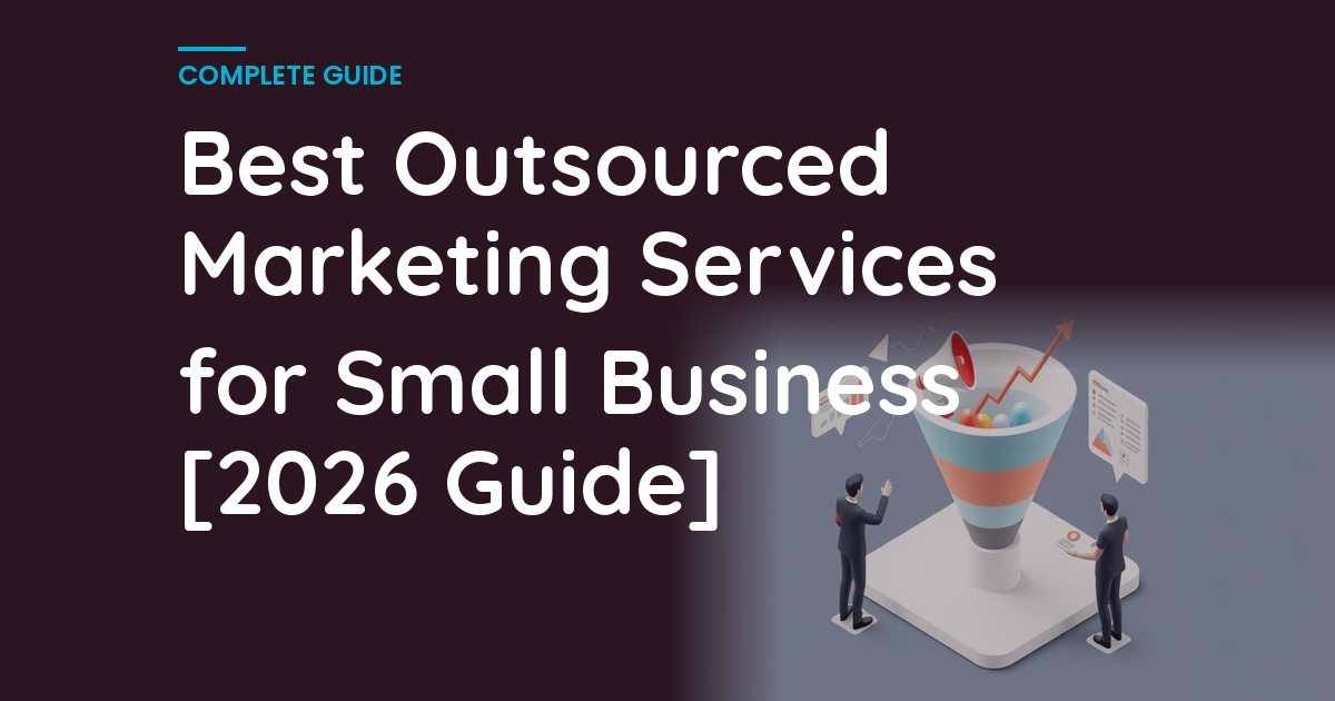 Best Outsourced Marketing Services for Small Business [2026 Guide]