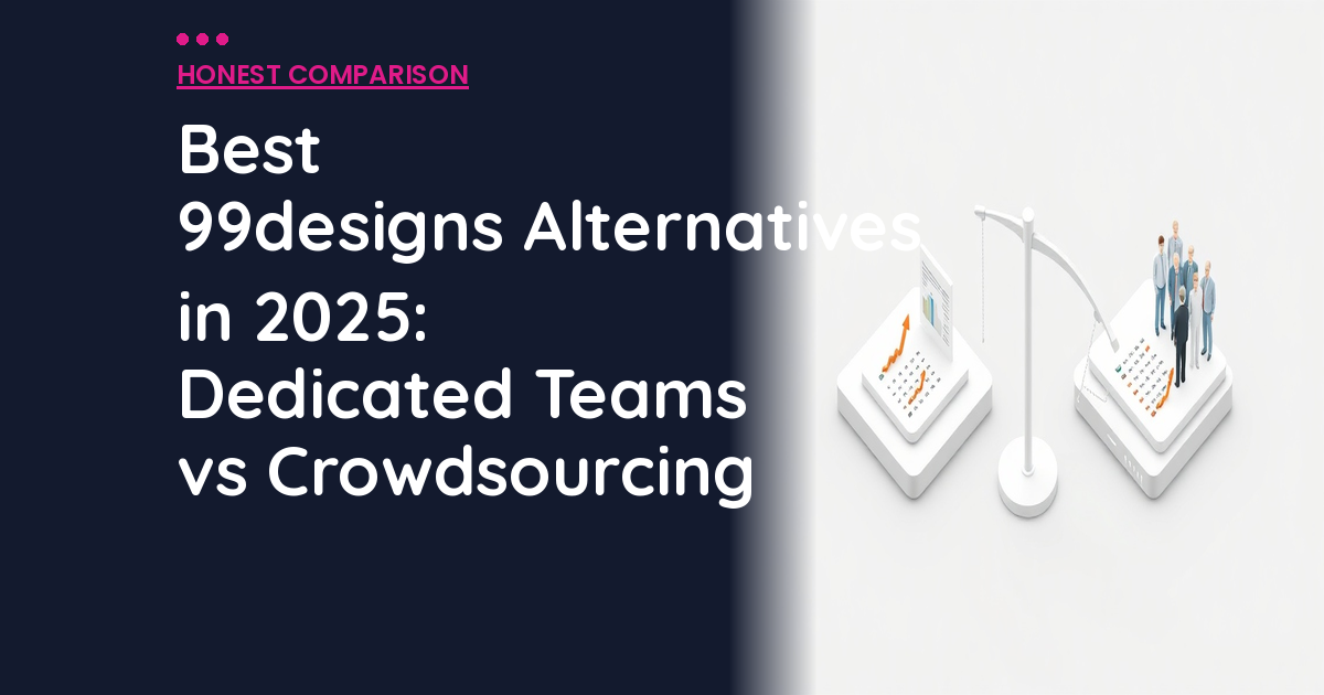 Best 99designs Alternatives in 2025: Dedicated Teams vs Crowdsourcing