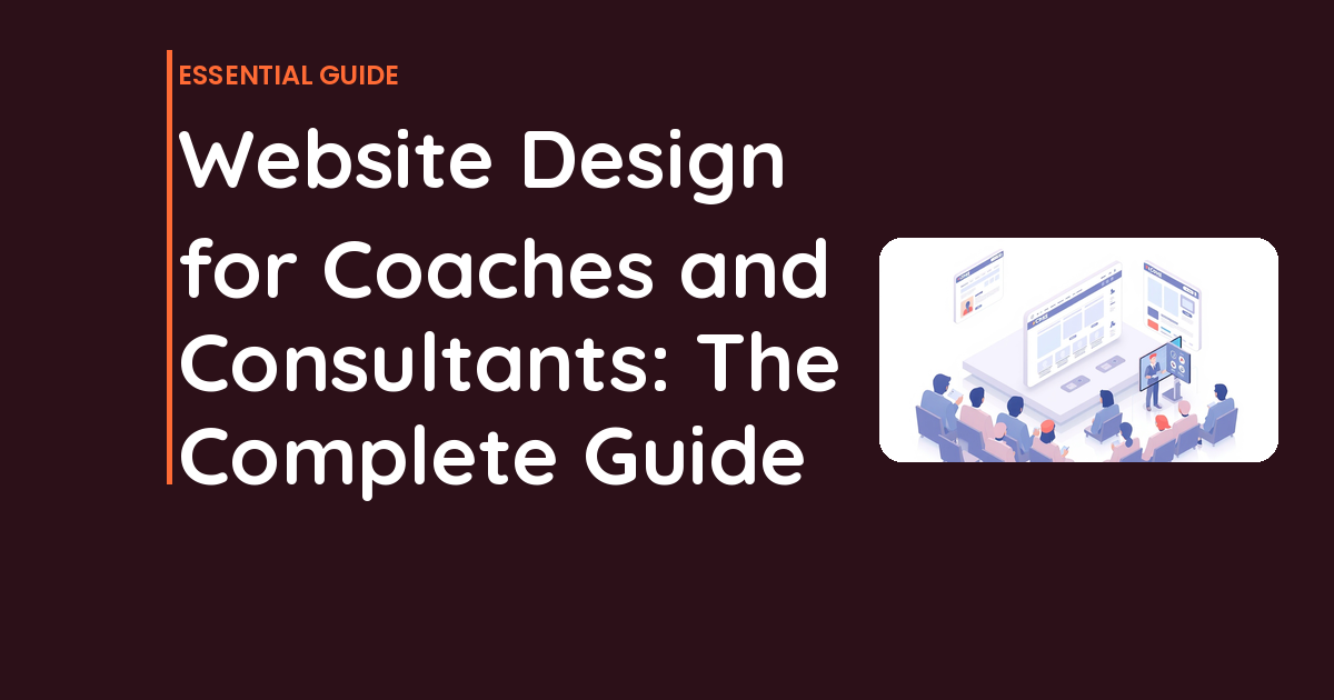 Website Design for Coaches and Consultants: The Complete Guide